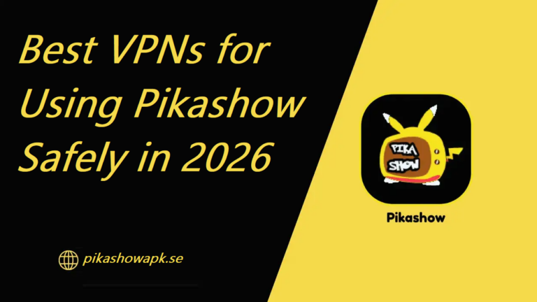 Best VPNs for Using Pikashow