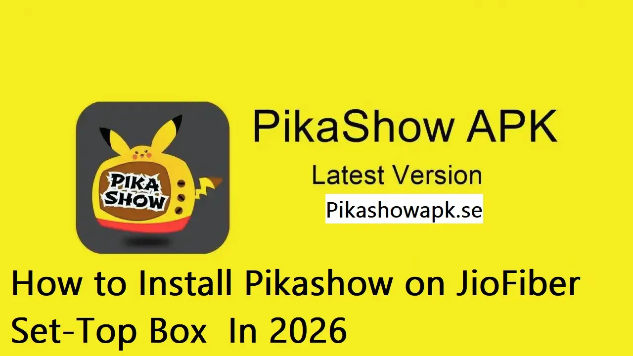 How to Install Pikashow on JioFiber Set-Top Box In 2026
